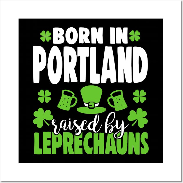 Born in PORTLAND raised by leprechauns Wall Art by Anfrato